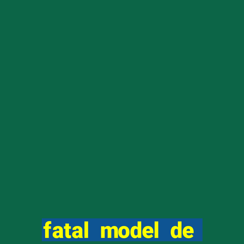 fatal model de porto alegre